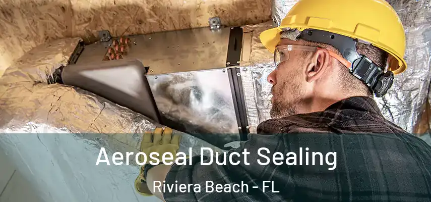  Aeroseal Duct Sealing Riviera Beach - FL