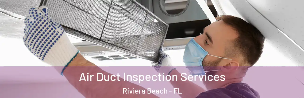  Air Duct Inspection Services Riviera Beach - FL