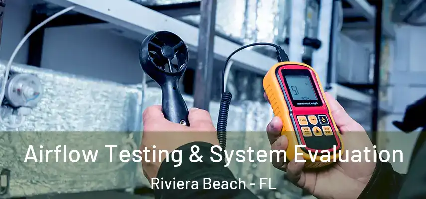  Airflow Testing & System Evaluation Riviera Beach - FL