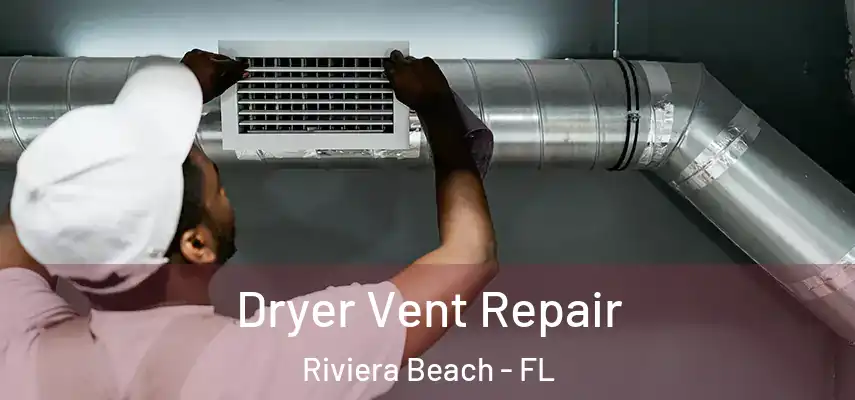  Dryer Vent Repair Riviera Beach - FL