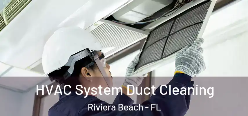  HVAC System Duct Cleaning Riviera Beach - FL
