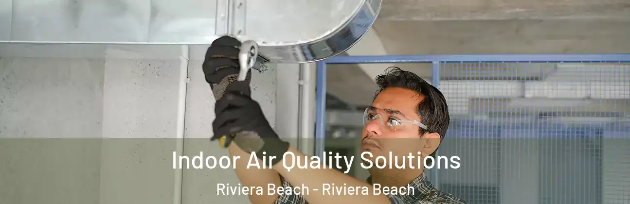  Indoor Air Quality Solutions Riviera Beach - Riviera Beach