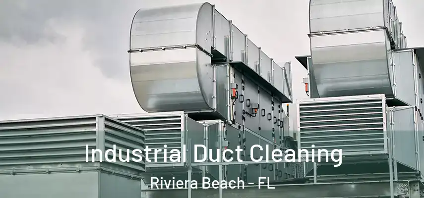  Industrial Duct Cleaning Riviera Beach - FL