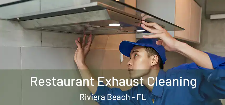  Restaurant Exhaust Cleaning Riviera Beach - FL